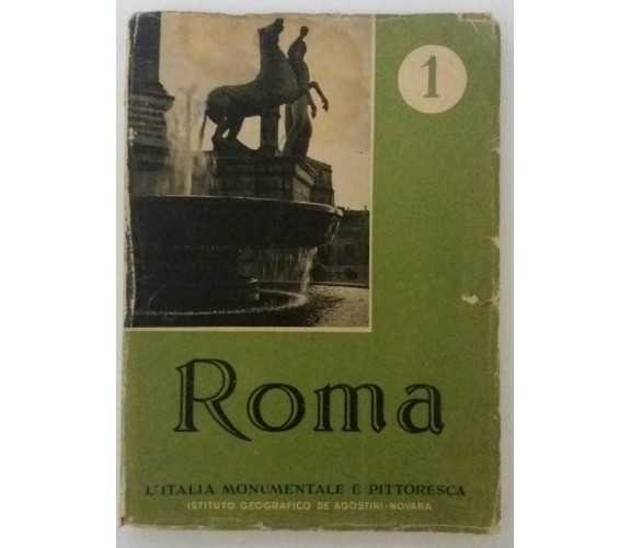 Roma Monumentale - L'Italia monumentale e pittoresca n°1 -De Agostini - 1946 - G