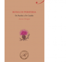 Roma di periferia. Da Pasolini a De Cataldo - Perrone editore, 2015