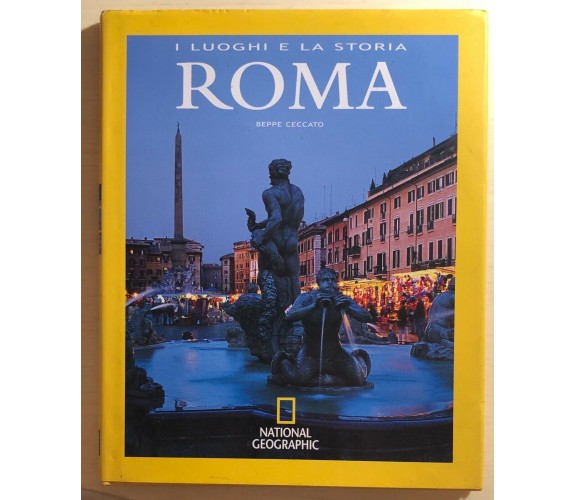 Roma i luoghi e la storia di Beppe Ceccato, 2007, National Geographic