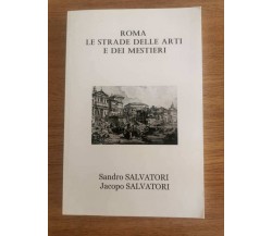 Roma le strade delle arti e dei misteri - S. e J. Salvatori - AR