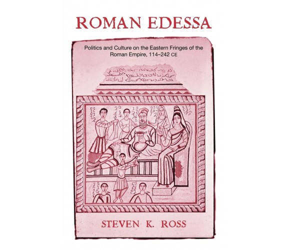 Roman Edessa - Steven K. - Routledge, 2011