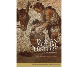 Roman Social History - Tim G. Parkin, Arthur J. Pomeroy - Routledge, 2007