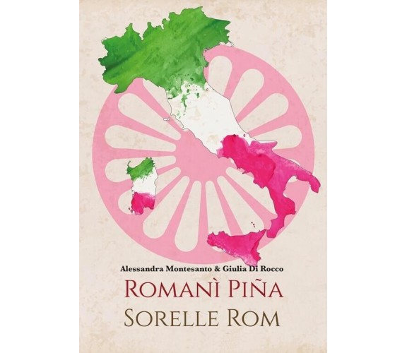 Romanì piña. Sorelle Rom. Donne, italiane, rom di Alessandra Montesanto, 2022,