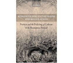 Romanticism, Enthusiasm, and Regulation - Jon Mee - Oxford, 2005