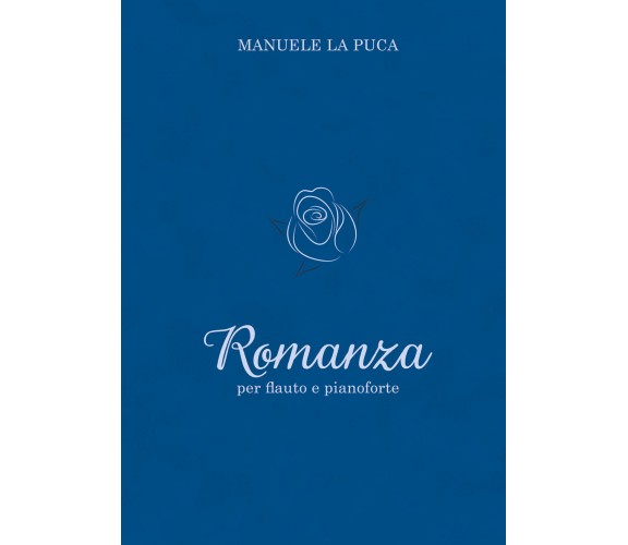 Romanza per flauto e pianoforte di Manuele La Puca,  2019,  Youcanprint