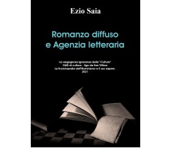 Romanzo diffuso e agenzie letterarie di Ezio Saia,  2021,  Youcanprint