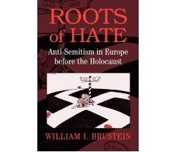 Roots of Hate - William Brustein - Cambridge, 2022