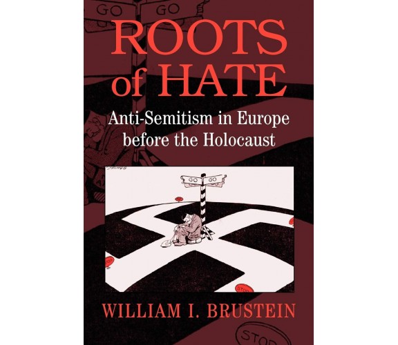 Roots of Hate - William Brustein - Cambridge, 2022