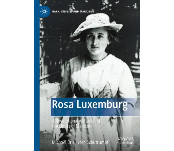 Rosa Luxemburg - Michael Brie, Jorn Schutrumpf - Palgrave, 2022