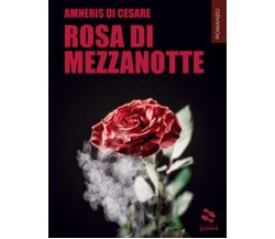 Rosa di mezzanotte	 di Di Cesare Amneris,  2019,  Goware