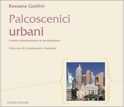 Rossana Galdini - Palcoscenici urbani Il turista contemporaneo e le sue..Liguori