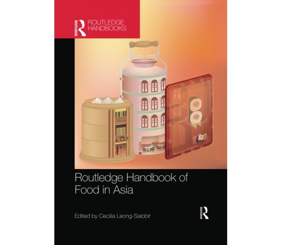 Routledge Handbook Of Food In Asia - Cecilia Leong-Salobir - Routledge, 2022