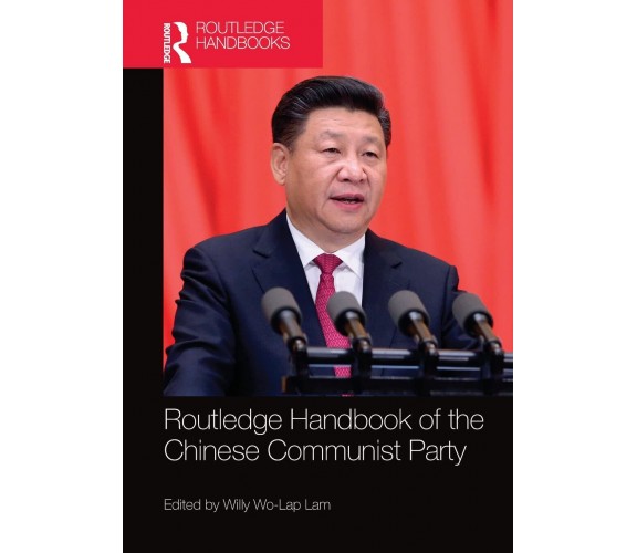 Routledge Handbook Of The Chinese Communist Party - Willy Wo-Lap Lam - 2020