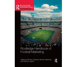 Routledge Handbook of Football Marketing - Nicolas Chanavat - Routledge, 2019