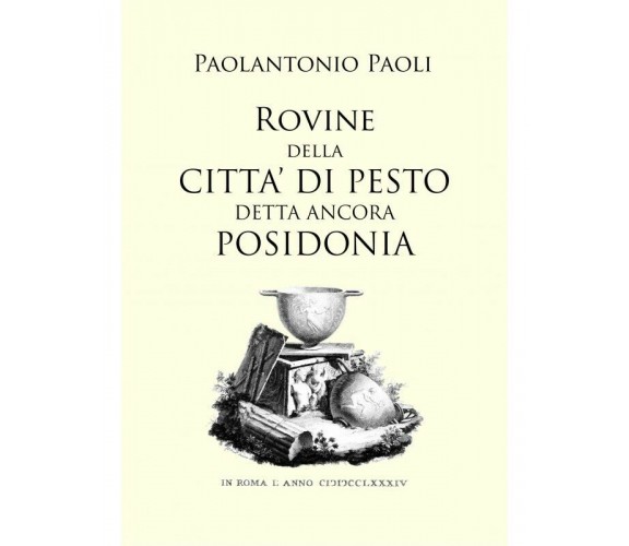 Rovine Della Città Di Pesto Detta Ancora Posidonia - P.Paoli, 2017, Ed. Magna Gr