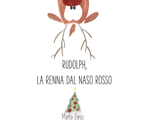 Rudolph, la renna dal naso rosso di Marta Zanzi,  2021,  Youcanprint