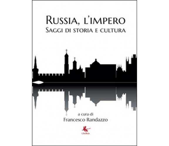 Russia, l’impero  di Francesco Randazzo,  2014,  Libellula Edizioni