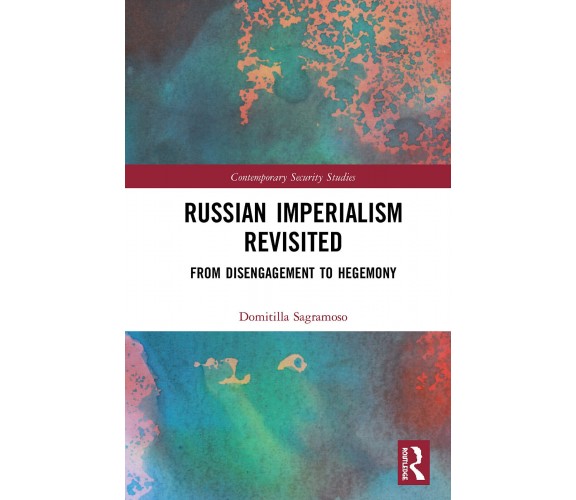 Russian Imperialism Revisited - Domitilla Sagromoso, Domitilla Sagramoso - 2020