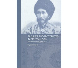 Russia's Protectorates in Central Asia - Seymour Becker - Routledge, 2009