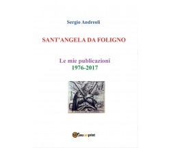 SANT’ANGELA DA FOLIGNO - Le mie publicazioni 1976-2017, Sergio Andreoli,  2019