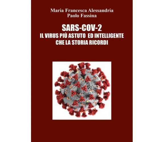 SARS-COV-2 il virus più astuto ed intelligente che la storia ricordi di Maria Fr