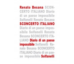 SCONCERTO ITALIANO Diario di un paese impossibile	 di Renato Besana,  Solfanelli