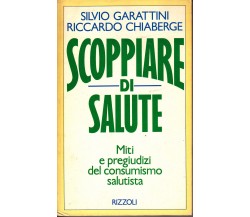 SCOPPIARE DI SALUTE - S.GARATTINI;R.CHIABERGE - RIZZOLI - 1992 - M