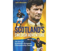 SCOTLANDS SWEDISH ADVENTURE - JOHN BLEASDALE - PITCH, 2022