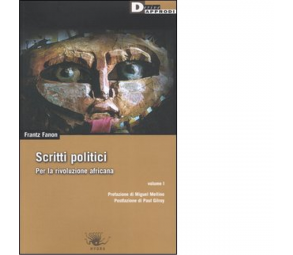 SCRITTI POLITICI. VOL. I. di FRANTZ FANON - DeriveApprodi editore, 2006