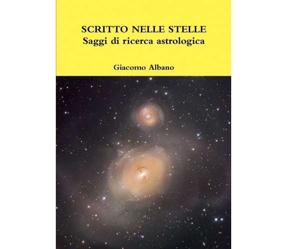 SCRITTO NELLE STELLE Saggi di ricerca astrologica - Giacomo Albano - 2019