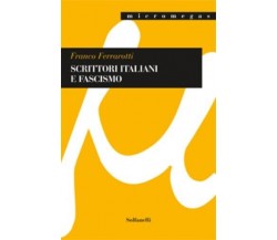 SCRITTORI ITALIANI E FASCISMO di Franco Ferrarotti, 2022, Solfanelli