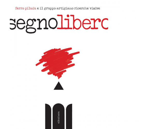 SEGNOLIBERO di FERRO PILUDU - Elèuthera, 2016