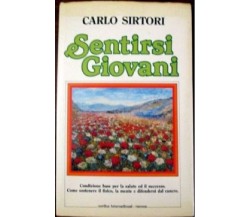 SENTIRSI GIOVANI - Carlo Sirtori - Manuale Benessere Salute