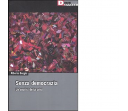 SENZA DEMOCRAZIA di ALBERTO BURGIO - DeriveApprodi editore,2009