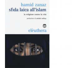 SFIDA LAICA ALL’ISLAM di HAMID ZANAZ - Elèuthera, 2013