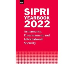 SIPRI Yearbook 2022 - Stockholm International Peace Research Institute - 2022