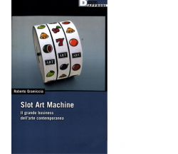 SLOT ART MACHINE. di ROBERTO GRAMICCIA - DeriveApprodi editore, 2012