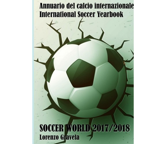 SOCCER WORLD 2017/2018 - Lorenzo Gravela - Lulu.com, 2017