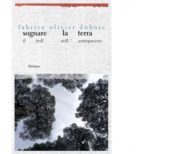 SOGNARE LA TERRA di Dubosc Fabrice Olivier - Exòrma, 2020