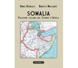 SOMALIA Passione italiana nel Corno d’Africa	 di Remo Roncati E Renato Maccanti