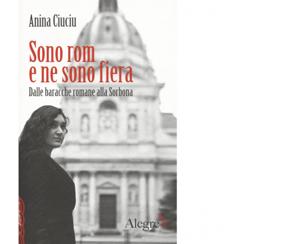 SONO ROM E NE SONO FIERA di ANINA CIUCIU - edizioni alegre, 2017