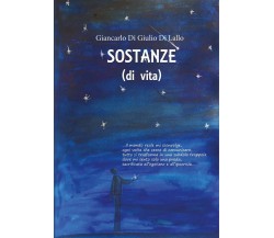 SOSTANZE di vita	 di Giancarlo Di Giulio Di Lallo,  2019,  Youcanprint