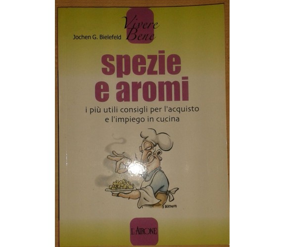 SPEZIE E AROMI - JOCHEN G. BIELEFED - L'AIRONE - 2008 - M 