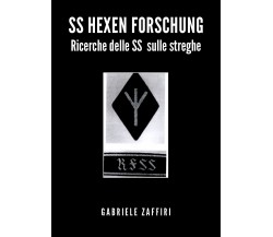 SS Hexen Forschung. Ricerche delle SS sulle streghe di Gabriele Zaffiri,  2020, 