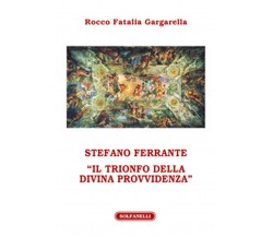 STEFANO FERRANTE	 di Rocco Fatalia Gargarella,  Solfanelli Edizioni