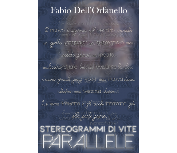 STEREOGRAMMI DI VITE PARALLELE  di Fabio Dell’Orfanello,  2019,  Youcanprint- ER