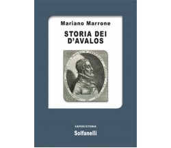 STORIA DEI D’AVALOS	 di Mariano Marrone,  Solfanelli Edizioni