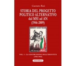 STORIA DEL PROGETTO POLITICO ALTERNATIVO DAL MSI AD AN (1946-2009)	