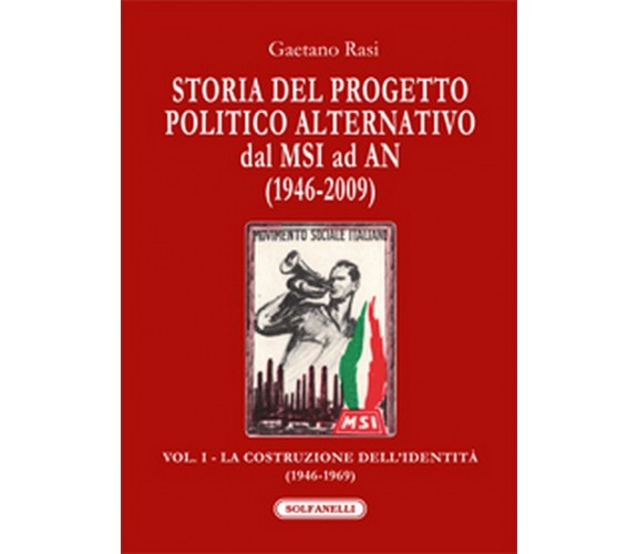 STORIA DEL PROGETTO POLITICO ALTERNATIVO DAL MSI AD AN (1946-2009)	