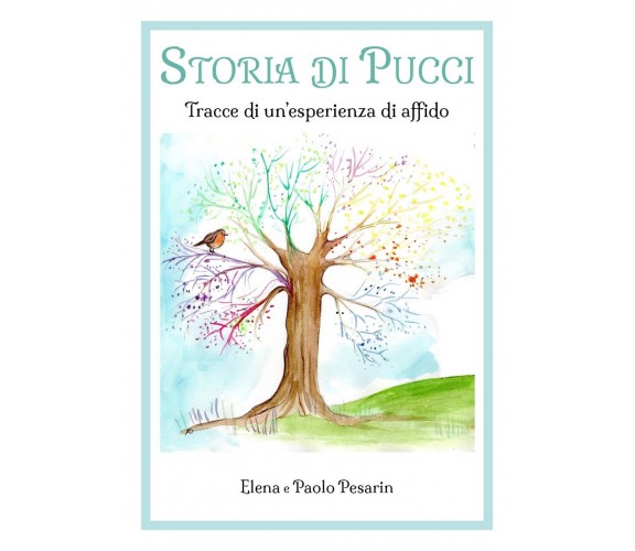 STORIA DI PUCCI - Tracce di un’esperienza di affid, Elena Pesarin, Paolo Pesarin